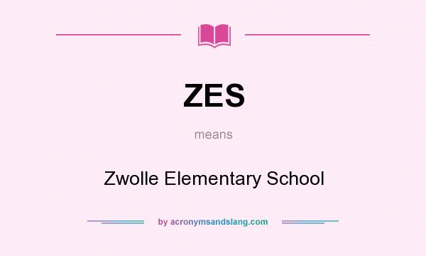What does ZES mean? It stands for Zwolle Elementary School