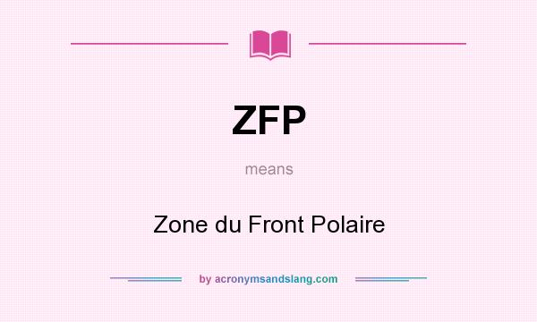 What does ZFP mean? It stands for Zone du Front Polaire