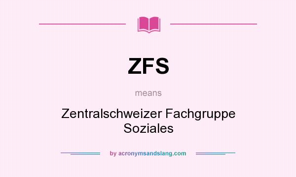 What does ZFS mean? It stands for Zentralschweizer Fachgruppe Soziales