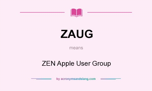 What does ZAUG mean? It stands for ZEN Apple User Group