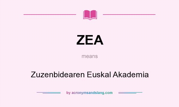 What does ZEA mean? It stands for Zuzenbidearen Euskal Akademia