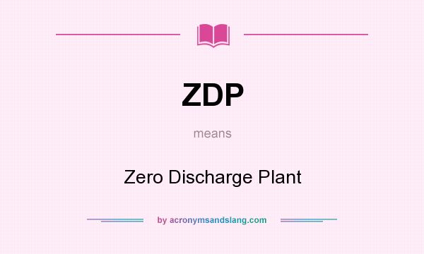 What does ZDP mean? It stands for Zero Discharge Plant
