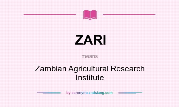What does ZARI mean? It stands for Zambian Agricultural Research Institute