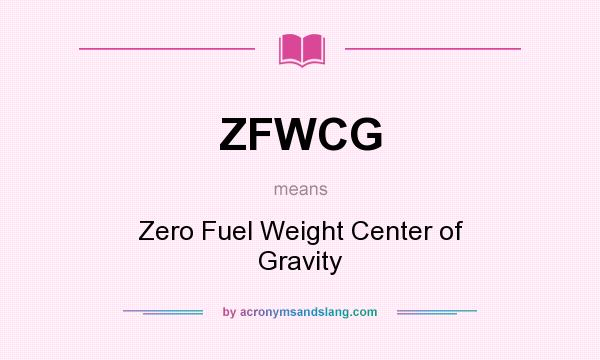 What does ZFWCG mean? It stands for Zero Fuel Weight Center of Gravity