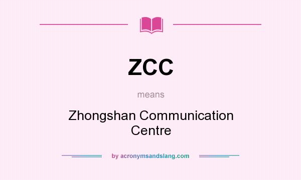 What does ZCC mean? It stands for Zhongshan Communication Centre