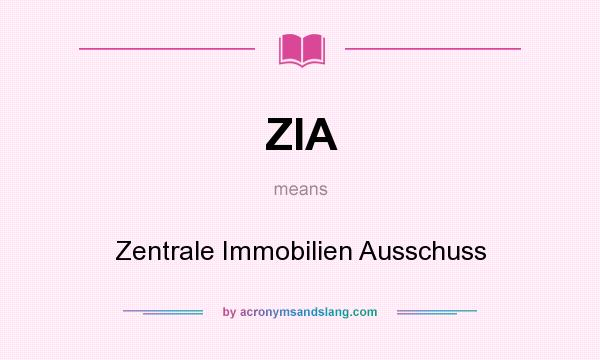 What does ZIA mean? It stands for Zentrale Immobilien Ausschuss