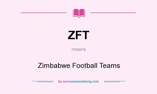 What does ZFT mean? It stands for Zimbabwe Football Teams