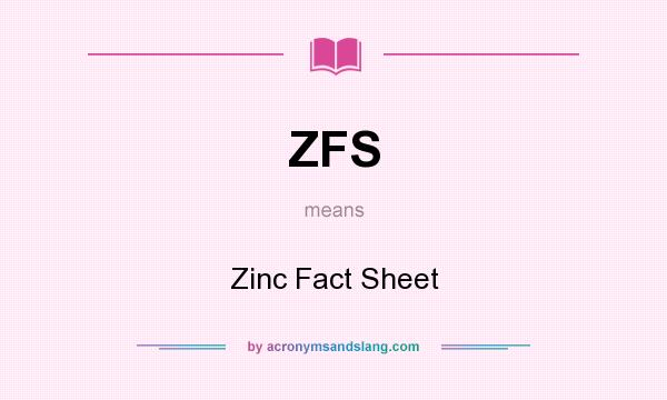 What does ZFS mean? It stands for Zinc Fact Sheet