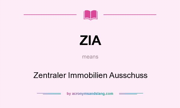 What does ZIA mean? It stands for Zentraler Immobilien Ausschuss