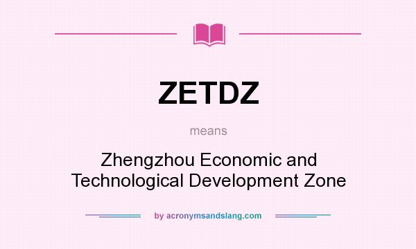What does ZETDZ mean? It stands for Zhengzhou Economic and Technological Development Zone