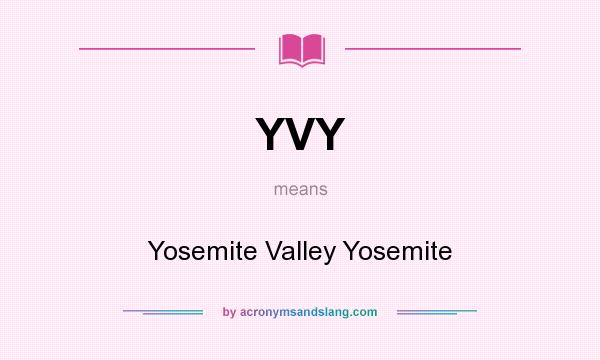 What does YVY mean? It stands for Yosemite Valley Yosemite