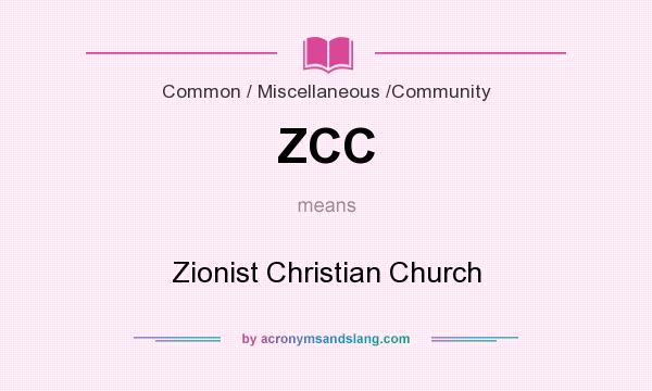 What does ZCC mean? It stands for Zionist Christian Church