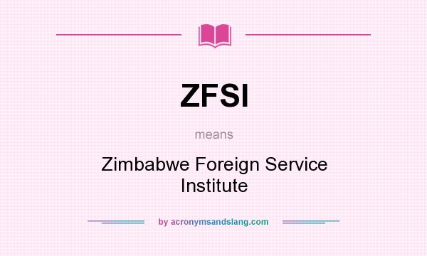 What does ZFSI mean? It stands for Zimbabwe Foreign Service Institute