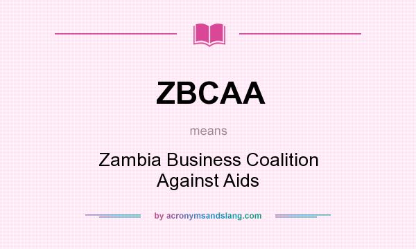 What does ZBCAA mean? It stands for Zambia Business Coalition Against Aids