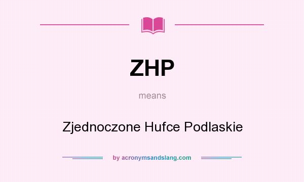 What does ZHP mean? It stands for Zjednoczone Hufce Podlaskie
