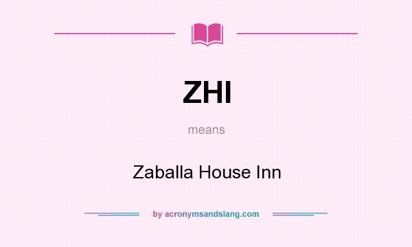 What does ZHI mean? It stands for Zaballa House Inn