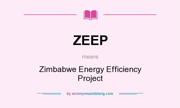 What does ZEEP mean? It stands for Zimbabwe Energy Efficiency Project