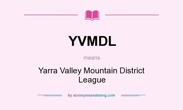 What does YVMDL mean? It stands for Yarra Valley Mountain District League