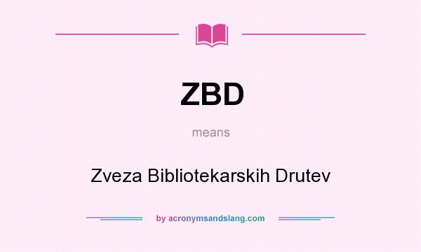 What does ZBD mean? It stands for Zveza Bibliotekarskih Drutev