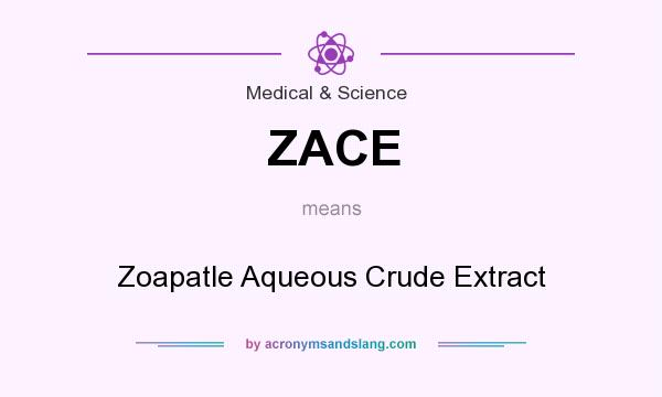 What does ZACE mean? It stands for Zoapatle Aqueous Crude Extract