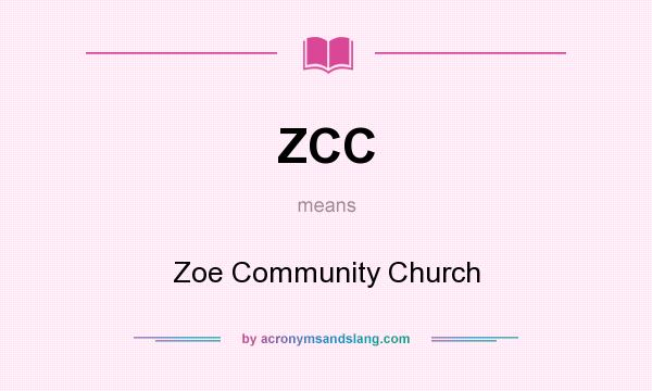 What does ZCC mean? It stands for Zoe Community Church