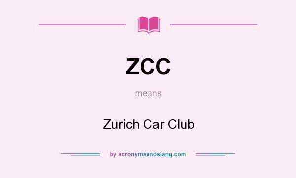 What does ZCC mean? It stands for Zurich Car Club