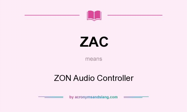 What does ZAC mean? It stands for ZON Audio Controller