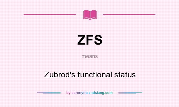 What does ZFS mean? It stands for Zubrod`s functional status