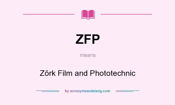 What does ZFP mean? It stands for Zörk Film and Phototechnic