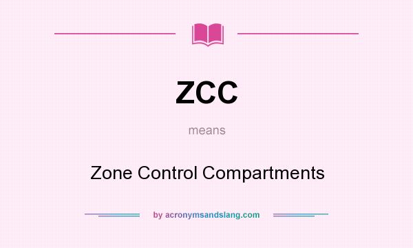 What does ZCC mean? It stands for Zone Control Compartments
