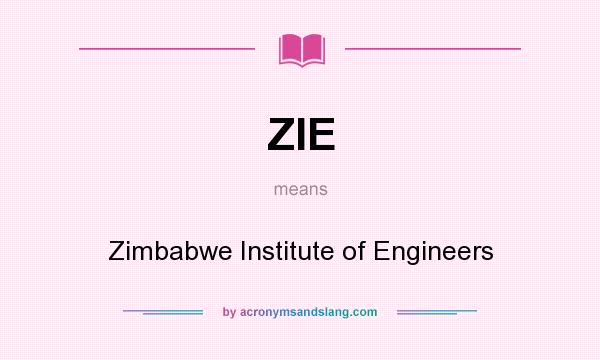What does ZIE mean? It stands for Zimbabwe Institute of Engineers