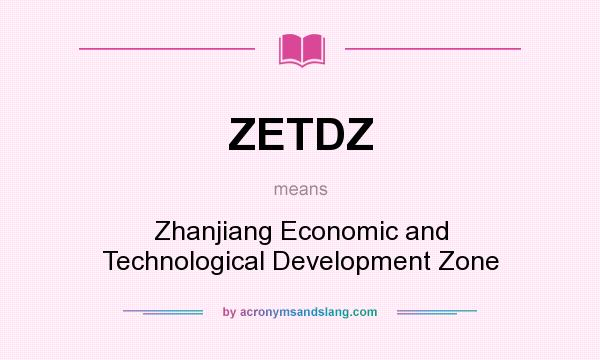 What does ZETDZ mean? It stands for Zhanjiang Economic and Technological Development Zone