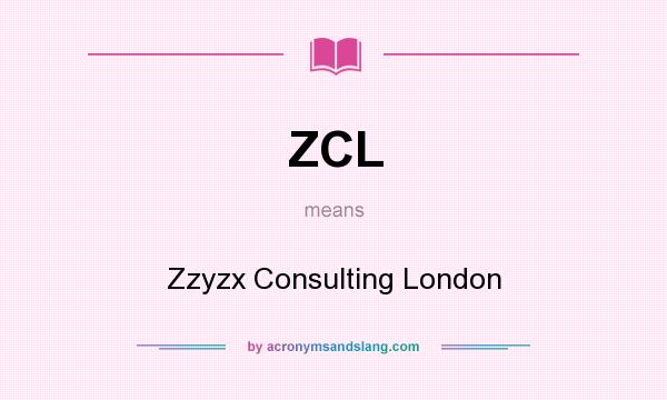What does ZCL mean? It stands for Zzyzx Consulting London