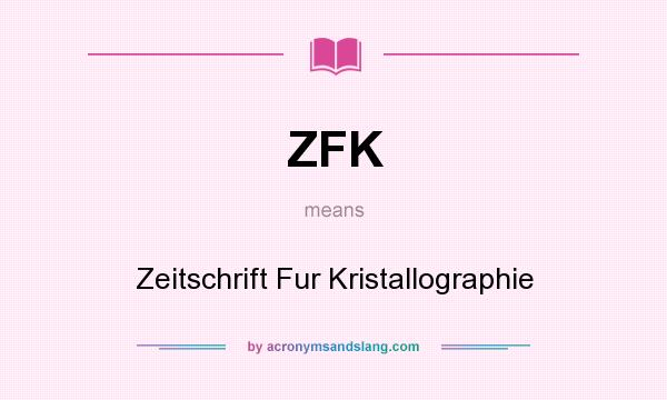 What does ZFK mean? It stands for Zeitschrift Fur Kristallographie