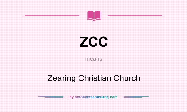 What does ZCC mean? It stands for Zearing Christian Church