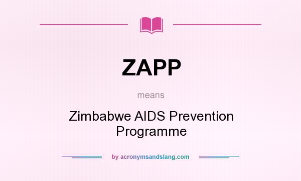 What does ZAPP mean? It stands for Zimbabwe AIDS Prevention Programme