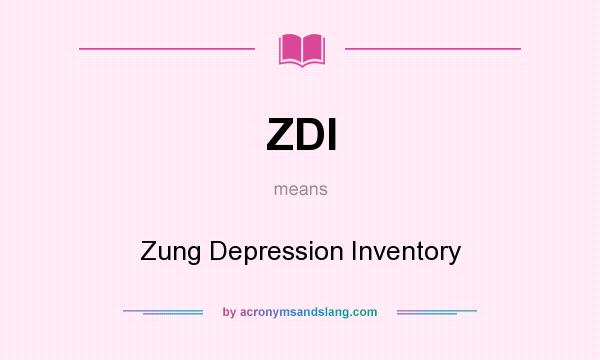 What does ZDI mean? It stands for Zung Depression Inventory