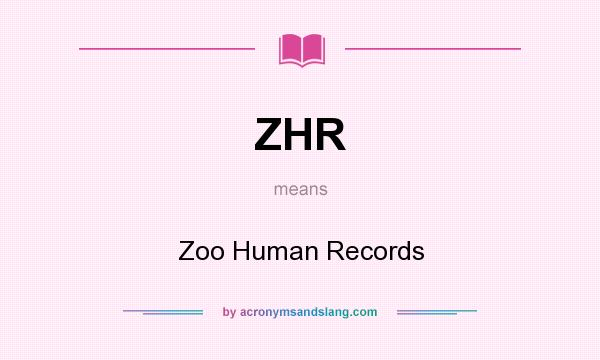 What does ZHR mean? It stands for Zoo Human Records