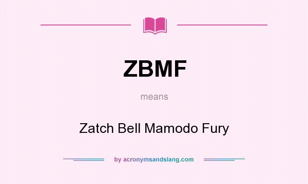 What does ZBMF mean? It stands for Zatch Bell Mamodo Fury