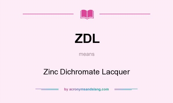 What does ZDL mean? It stands for Zinc Dichromate Lacquer
