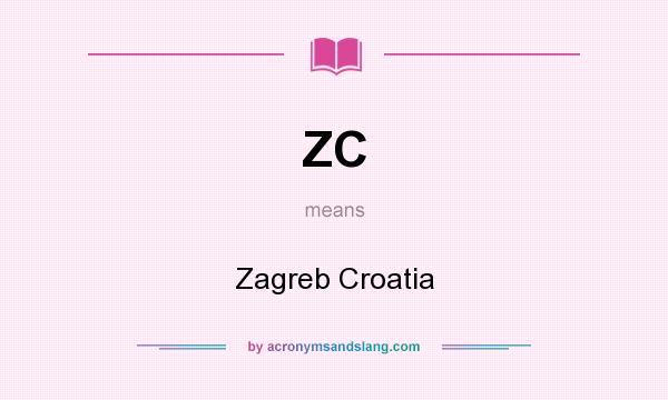 What does ZC mean? It stands for Zagreb Croatia