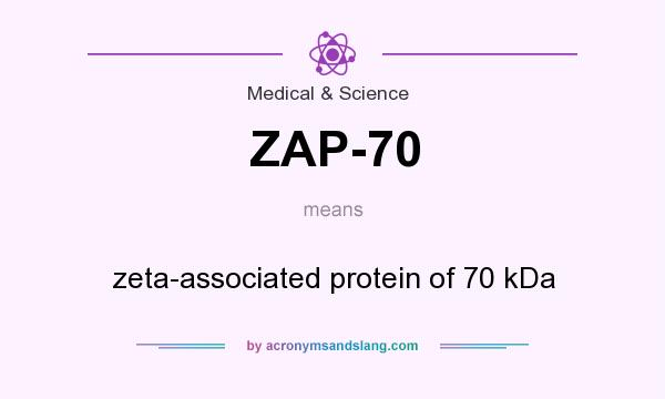 What does ZAP-70 mean? It stands for zeta-associated protein of 70 kDa