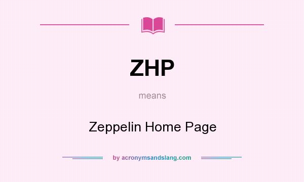 What does ZHP mean? It stands for Zeppelin Home Page