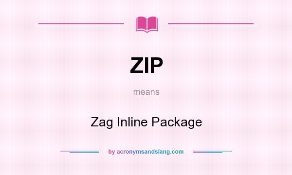 What does ZIP mean? It stands for Zag Inline Package