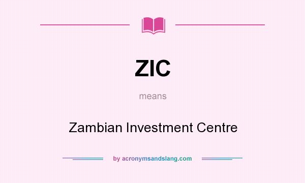What does ZIC mean? It stands for Zambian Investment Centre