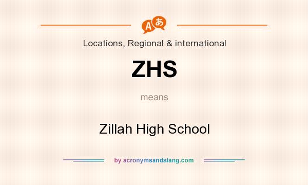 What does ZHS mean? It stands for Zillah High School