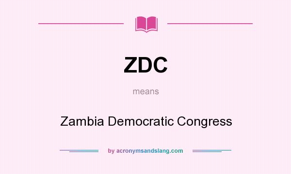 What does ZDC mean? It stands for Zambia Democratic Congress