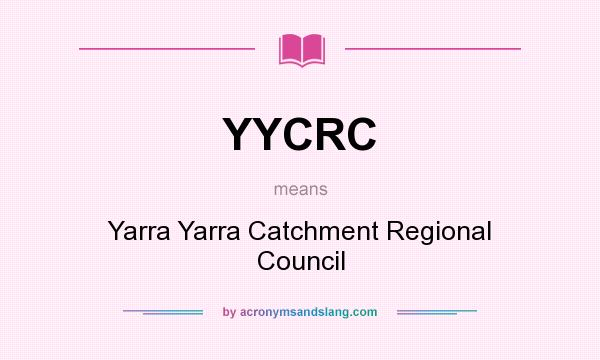 What does YYCRC mean? It stands for Yarra Yarra Catchment Regional Council