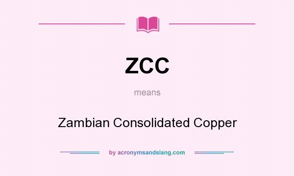 What does ZCC mean? It stands for Zambian Consolidated Copper