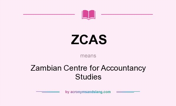 What does ZCAS mean? It stands for Zambian Centre for Accountancy Studies